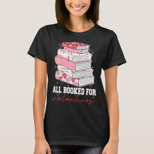 Teacher Valentines All Booked For Valentines Book T-Shirt