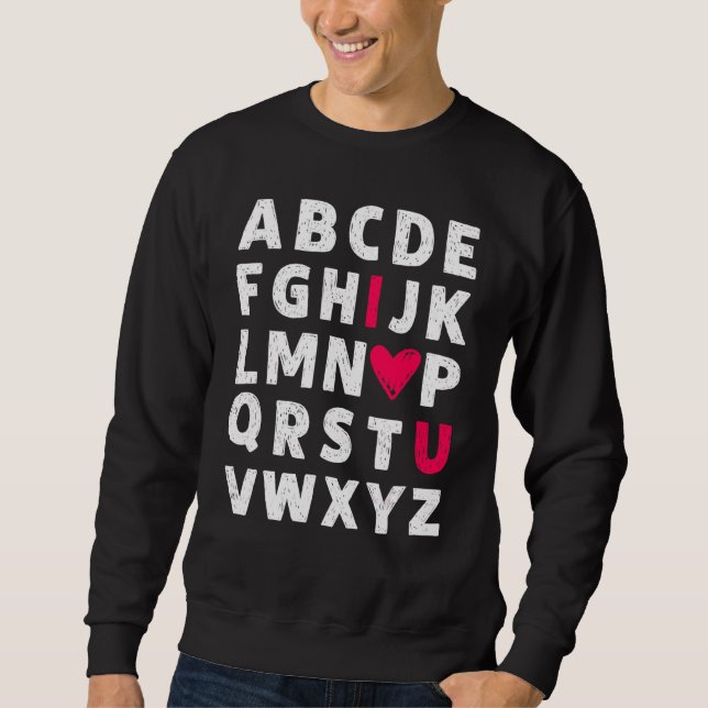 Teacher Valentine's Day Abc I Love You Alphabet Me Sweatshirt (Front)