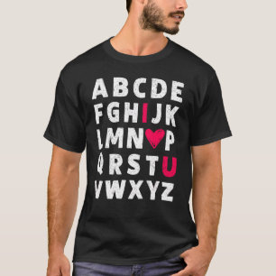 Teacher Valentine's Day Abc I Love You Alphabet Me T-Shirt