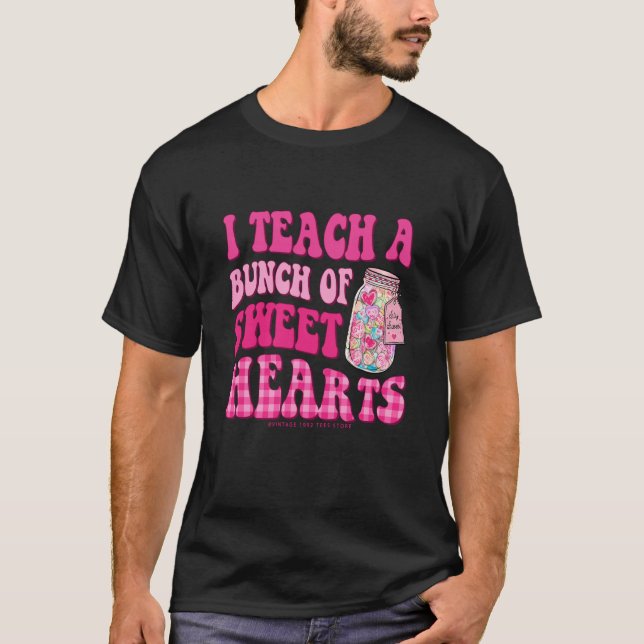 Teacher Valentines Day I Teach A Bunch Of Sweet He T-Shirt (Front)