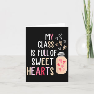 Teacher Valentines Day - My Cl Is Full Of Sweethea Card