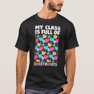Teacher Valentine's Day My Class Is Full Of Sweeth T-Shirt
