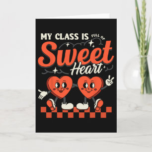Teacher Valentines Day Shirt My Cl Is Full Of Swee Card