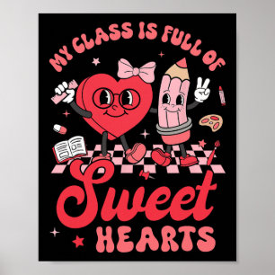 Teacher Valentines Day Shirt My Cl Is Full Of Swee Poster