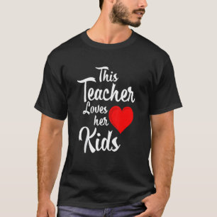 Teacher Valentines Day  This Teacher Loves Her Kid T-Shirt