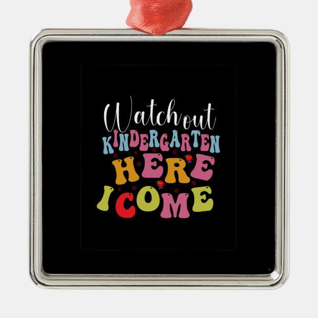 Teacher Watch Out Kindergarten Here I Come Metal Ornament (Front)