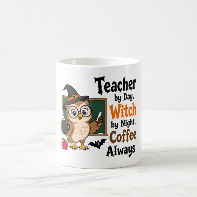 Teacher Witch by Day Coffee Always Funny Halloween Mug (Center)