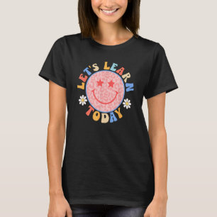 Teacher Women back to school Let's Learn Today stu T-Shirt