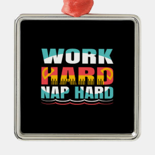 Teacher Work Hard Nap Hard Metal Ornament