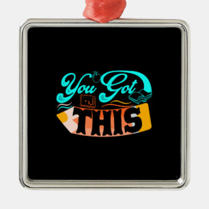 Teacher You Got This Metal Ornament