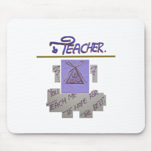 Teacher, You Teach Me to Hope for the Best Art  Mouse Pad