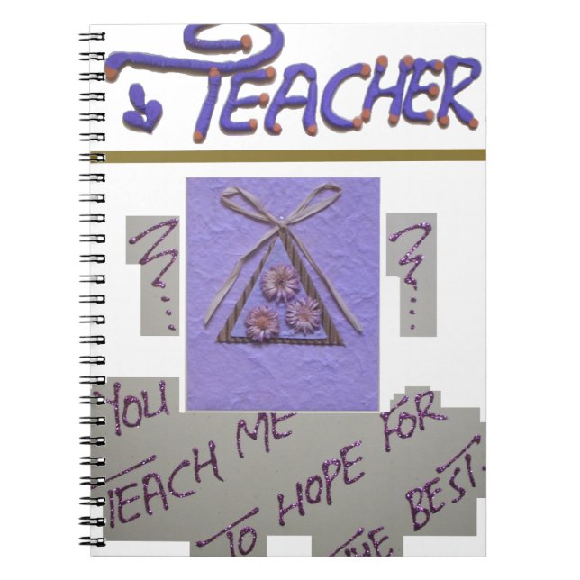 Teacher, You Teach Me to Hope for the Best Art  Notebook (Front)