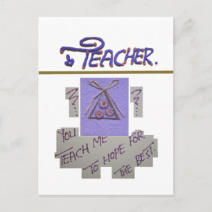 Teacher, You Teach Me to Hope for the Best Art  Postcard