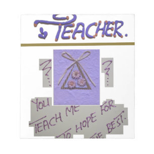 Teacher You Teach Me To Hope for the Best.png Notepad