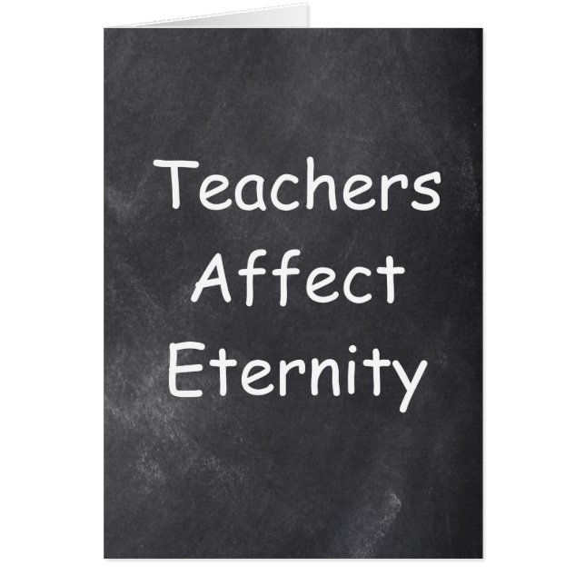 Teachers Affect Eternity Chalkboard Design Gift (Front)