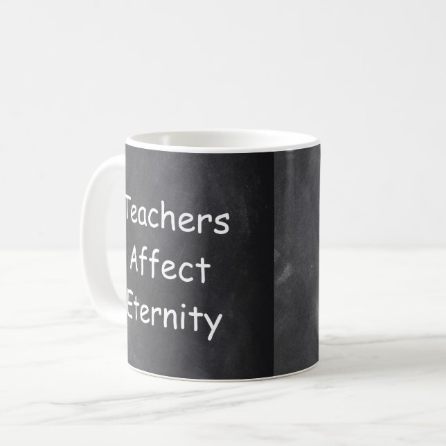 Teachers Affect Eternity Chalkboard Gift Idea Coffee Mug (Front Left)