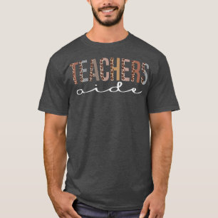 Teachers Aide Leopard Appreciation For Women For W T-Shirt