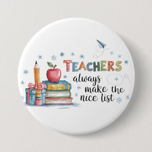 Teachers Always Make The Nice List 7.5 Cm Round Badge