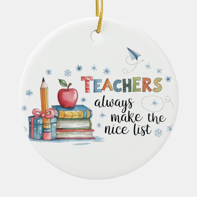 Teachers Always Make The Nice List Ceramic Ornament (Front)