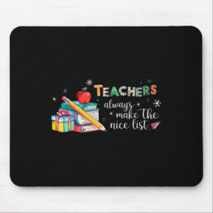 Teachers Always Make The Nice List Christmas Xmas  Mouse Pad