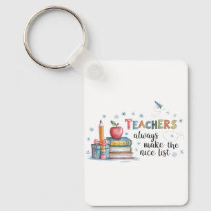 Teachers Always Make The Nice List Key Ring