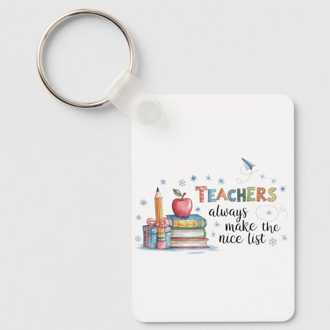 Teachers Always Make The Nice List Key Ring (Front)