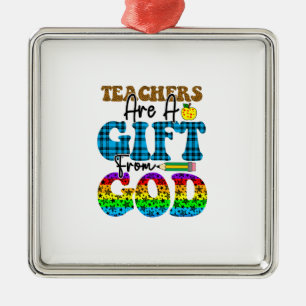 Teachers Are A Gift From God Metal Ornament