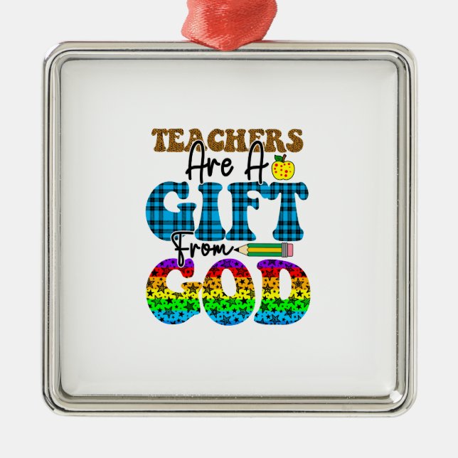 Teachers Are A Gift From God Metal Ornament (Front)
