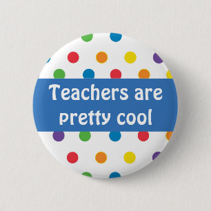 Teachers are pretty cool polka dots 6 cm round badge