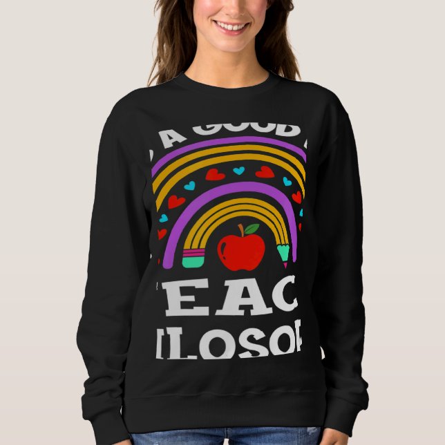 Teachers Back To School Its A Good Day To Teach Ph Sweatshirt (Front)