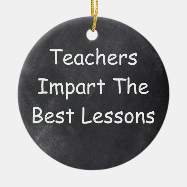 Teachers Best Lessons Chalkboard Design Gift Idea Ceramic Ornament (Front)