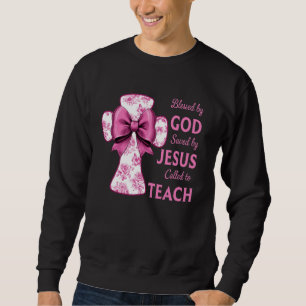 Teachers Blessed by God Saved by Jesus Pink Toile Sweatshirt
