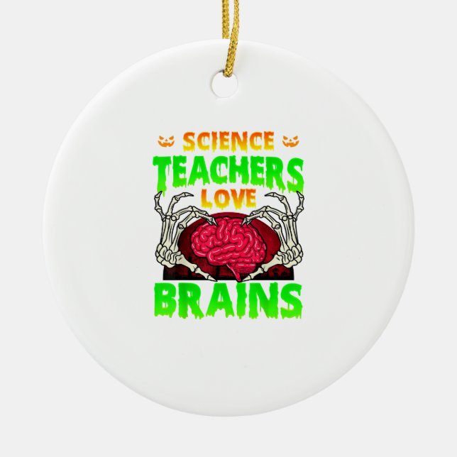 Teachers Brains Skeleton Hand Heart Halloween Ceramic Ornament (Front)