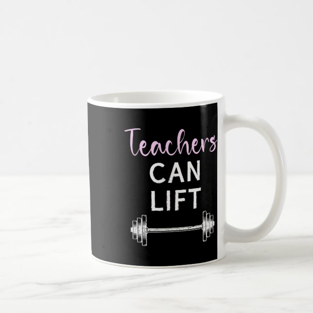 Teachers Can Lift Funny Weightlifting Lift Workout Coffee Mug (Right)