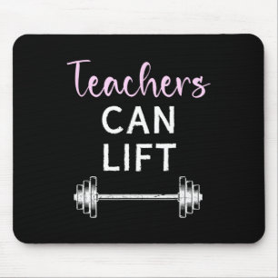 Teachers Can Lift Funny Weightlifting Lift Workout Mouse Pad