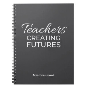 Teachers Creating Futures Black Whit Motivational Notebook