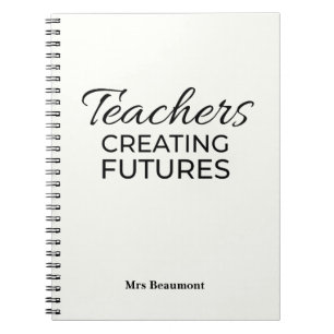 Teachers Creating Futures WhiteBlack Motivational  Notebook