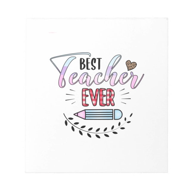 Teacher's Day Best Teacher Ever Notepad (Front)