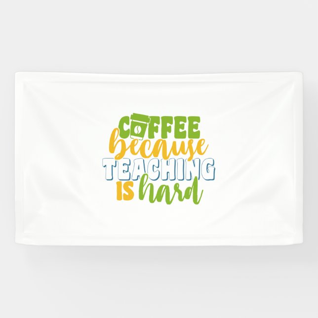 Teacher's Day Coffee Because Teaching Is Hard Banner (Horizontal)