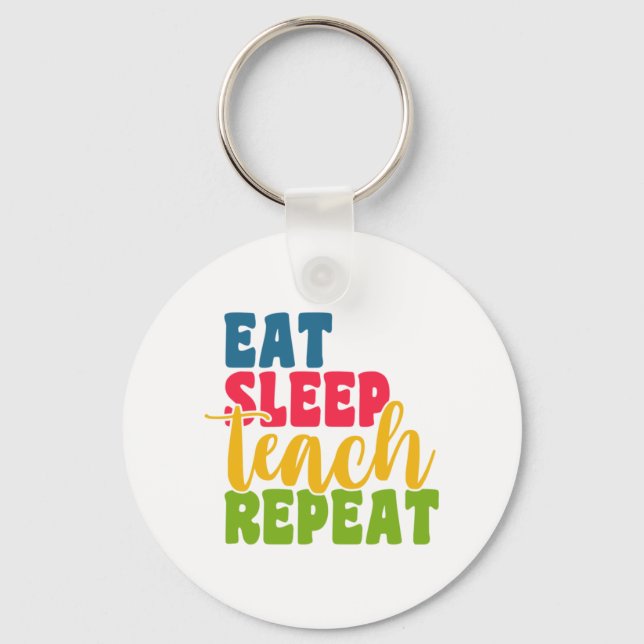 Teacher's Day Eat Sleep Teach Repeat Key Ring (Front)
