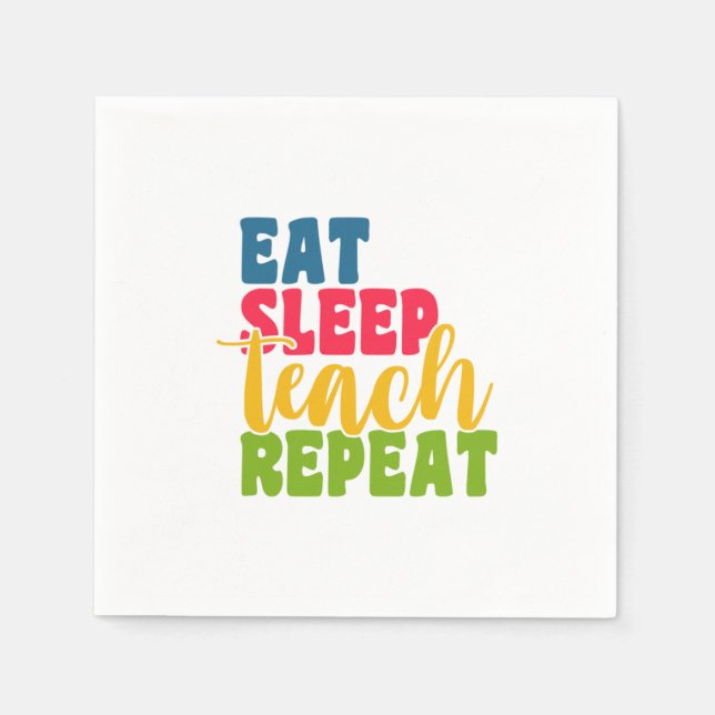Teacher's Day Eat Sleep Teach Repeat Napkin (Front)