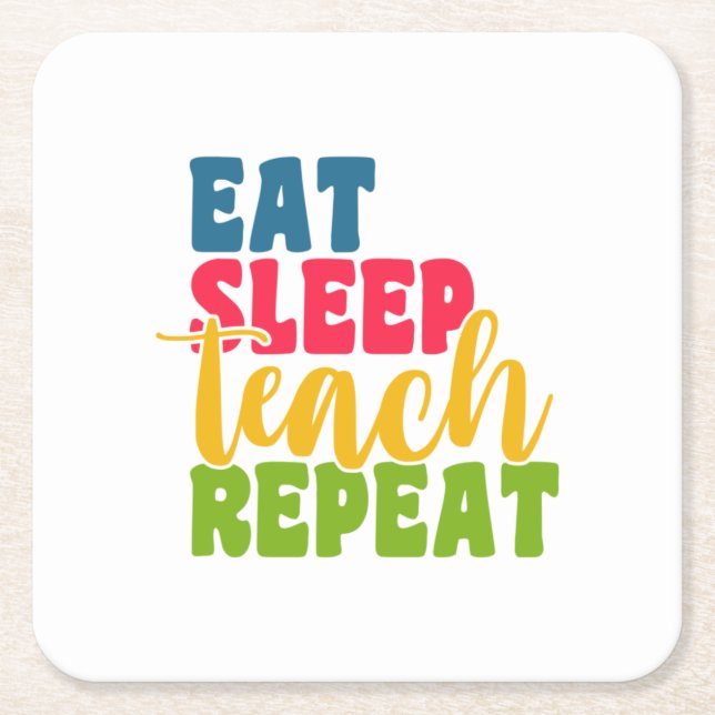 Teacher's Day Eat Sleep Teach Repeat Square Paper Coaster (Front)