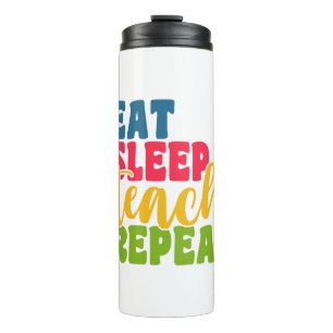 Teacher's Day Eat Sleep Teach Repeat Thermal Tumbler