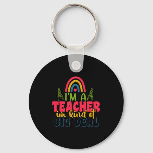 Teacher's Day I Am A Teacher In Kind Of Big Deal Key Ring