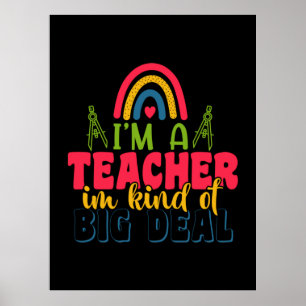 Teacher's Day I Am A Teacher In Kind Of Big Deal Poster
