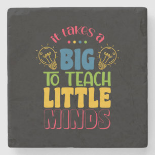 Teacher's Day It Takes A Big To Teach Little Minds Stone Coaster