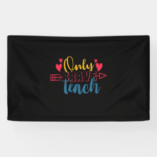 Teacher's Day Only Brave Teach Banner