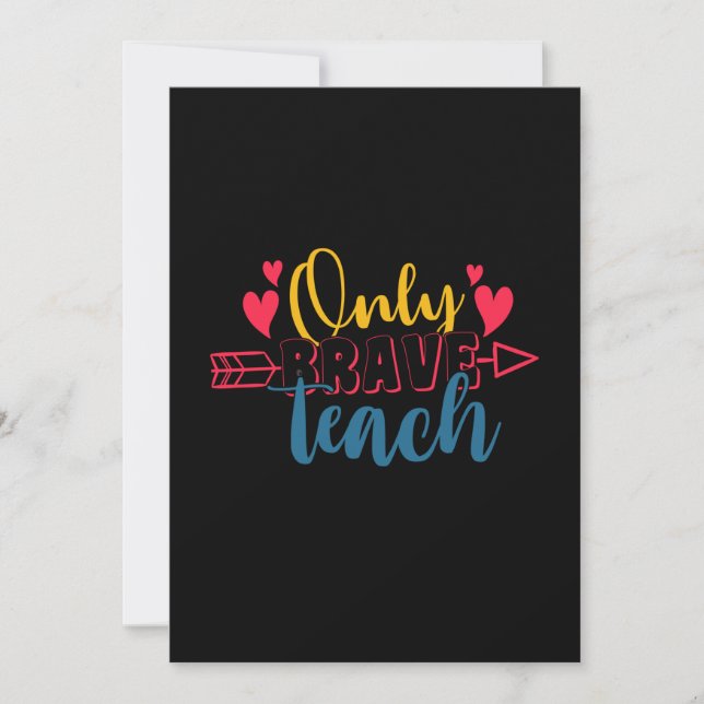 Teacher's Day Only Brave Teach Invitation (Front)