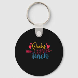 Teacher's Day Only Brave Teach Key Ring