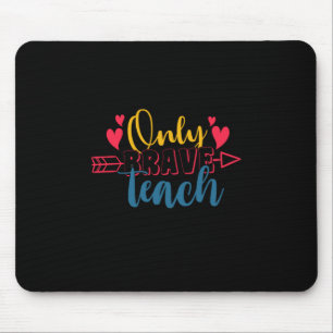 Teacher's Day Only Brave Teach Mouse Pad